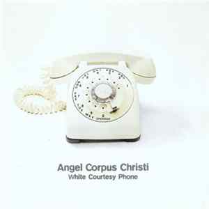 Angel Corpus Christi - White Courtesy Phone FLAC album