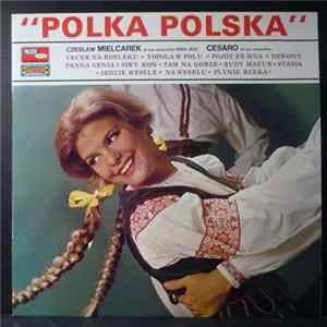 Czeslaw Mielcarek Et Son Ensemble Iskra Jazz, Cesaro Et Son Ensemble - Polka Polska FLAC album