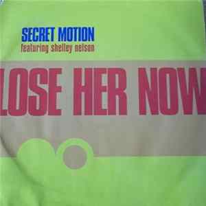 Secret Motion Feat. Shelley Nelson - Lose Her Now FLAC album
