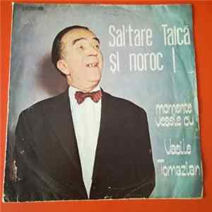Vasile Tomazian - Sal'tare Taică Și Noroc ! Momente Vesele Cu Vasile Tomazian FLAC album