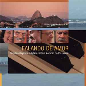 Nana Caymmi, Dori Caymmi , Danilo Caymmi, Paulo Jobim, Daniel Jobim - Falando De Amor (Famílias Caymmi E Jobim Cantam Antonio Carlos Jobim) FLAC album