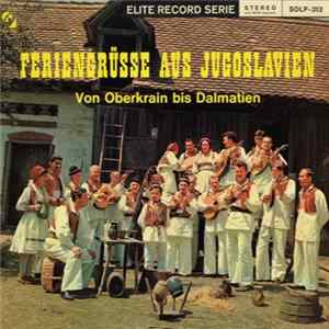 Various - Feriengrüsse Aus Jugoslawien (Von Oberkrain Bis Dalmatien) FLAC album