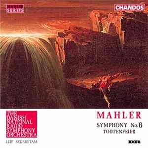 Mahler, The Danish National Radio Symphony Orchestra, Leif Segerstam - Symphony No. 6 / Todtenfeier FLAC album