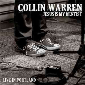 Collin Warren - Jesus Is My Dentist: Live In Portland FLAC album