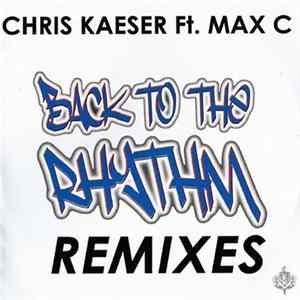 Chris Kaeser Feat. Max C - Back To The Rhythm (Remixes) FLAC album
