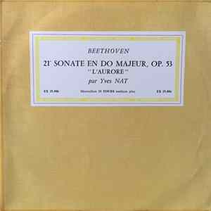 Beethoven - Yves Nat - 21e Sonate En Do Majeur, Op. 53 "L'Aurore" FLAC album