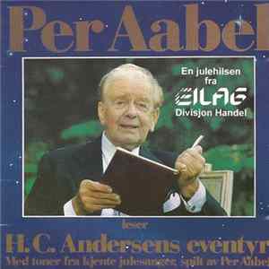 Per Aabel - Leser H. C. Andersens Eventyr Med Toner Fra Kjente Julesanger, Spilt Av Per Aabel FLAC album