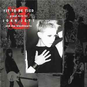 Joan Jett And The Blackhearts - Fit To Be Tied - Great Hits By Joan Jett And The Blackhearts FLAC album