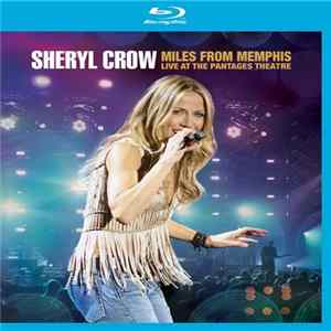 Sheryl Crow - Miles From Memphis (Live At The Pantages Theatre) FLAC album
