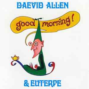 Daevid Allen & Euterpe - Good Morning FLAC album