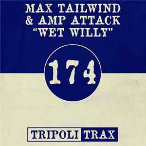 Max Tailwind & Amp Attack - Wet Willy FLAC album