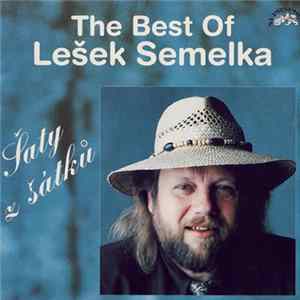 Lešek Semelka - The Best Of – Šaty Z Šátků FLAC album