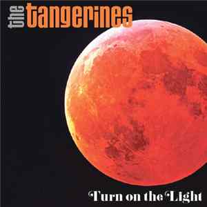 The Tangerines - Turn On The Light FLAC album
