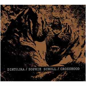 Dintojra / Sophie Scholl / Crosshood - Split FLAC album