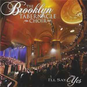 The Brooklyn Tabernacle Choir - I'll Say Yes FLAC album