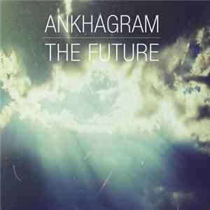 Ankhagram - The Future FLAC album