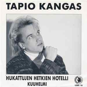 Tapio Kangas - Hukattujen Hetkien Hotelli / Kuuhelmi FLAC album