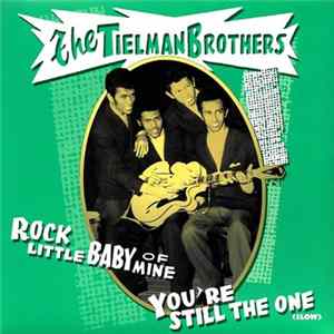 The Tielman Brothers - Rock Little Baby Of Mine / You're Still The One (Slow) FLAC album