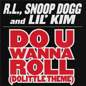 R.L., Snoop Dogg And Lil’ Kim - Do U Wanna Roll (Dolittle Theme) FLAC album