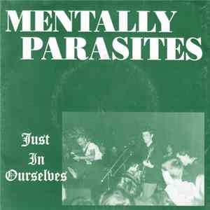 Mentally Parasites / Testimony - Just In Ourselves / Testimony FLAC album