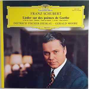 Franz Schubert - Dietrich Fischer-Dieskau, Gerald Moore - Lieder Sur Des Poèmes De Goethe: Le Roi Des Aulnes / Eglantine / Chants Du Harpiste / A La Lune / Chant Nocturne... FLAC album