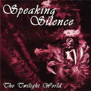 Speaking Silence - The Twilight World FLAC album