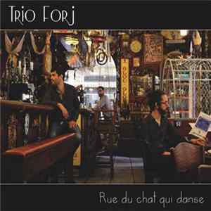 Trio Forj - Rue Du Chat Qui Danse FLAC album