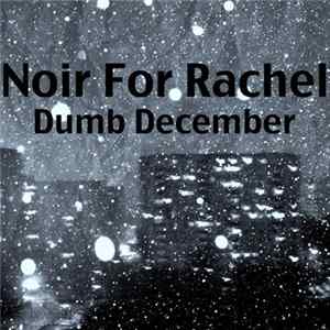 Noir For Rachel - Dumb December FLAC album