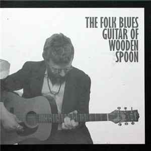 Wooden Spoon - The Folk Blues Guitar Of Wooden Spoon FLAC album
