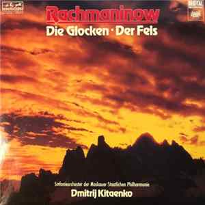Rachmaninow, Sinfonieorchester Der Moskauer Staatlichen Philharmonie, Dimitrij Kitaenko - Die Glocken / Der Fels FLAC album