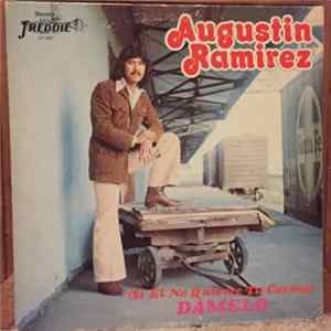 Augstin Ramirez - (Si El No Quierre Tu Carino) Damelo FLAC album