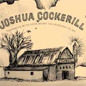 Josh Cockerill - The Trick With Your Heart I´m Learning To Do FLAC album