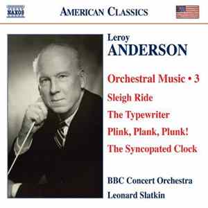 Leroy Anderson, BBC Concert Orchestra, Leonard Slatkin - Orchestral Music - 3 FLAC album