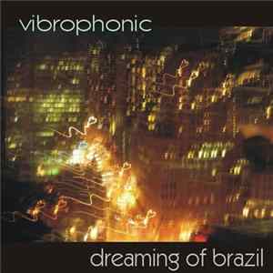 Vibrophonic - Dreaming Of Brasil FLAC album