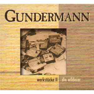 Gerhard Gundermann, Die Wilderer - Werkstücke II FLAC album
