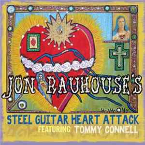 Jon Rauhouse Featuring Tommy Connell - Steel Guitar Heart Attack FLAC album