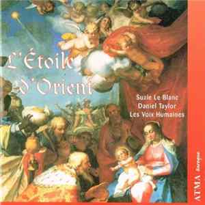 Suzie Le Blanc / Daniel Taylor / Les Voix Humaines - L'Étoile D'Orient FLAC album