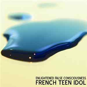French Teen Idol - Enlightened False Consciousness FLAC album