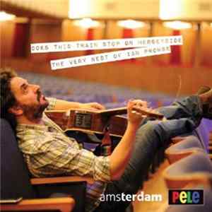 Ian Prowse, Amsterdam , Pele - Does This Train Stop On Merseyside: The Very Best Of Ian Prowse FLAC album