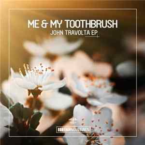 Me & My Toothbrush - John Travolta EP FLAC album