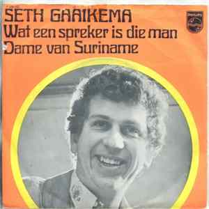 Seth Gaaikema - Wat Een Spreker Is Die Man / Dame Van Suriname FLAC album