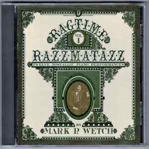 Mark P. Wetch - Ragtime Razzmatazz Vol III - Twelve Nostalgic Piano Performances FLAC album