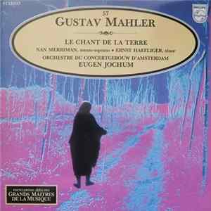 Gustav Mahler, Nan Merriman, Ernst Haefliger, Orchestre Du Concertgebouw D'Amsterdam, Eugen Jochum - Le Chant De La Terre FLAC album