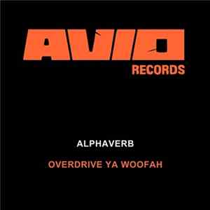 Alphaverb - Overdrive Ya Woofah FLAC album