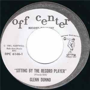 Glenn Dunno - Sitting By The Record Player / Some One Like You FLAC album
