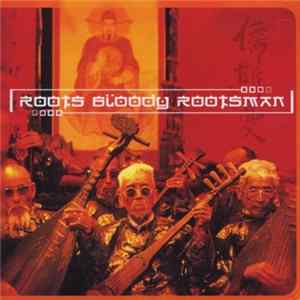 The Rootsman - Roots Bloody Rootsman FLAC album