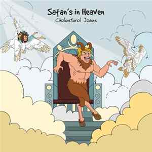 Cholesterol Jones - Satan's in Heaven FLAC album