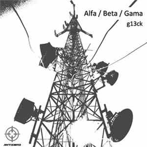 G13CK - Alfa / Beta / Gama FLAC album