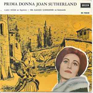 Prima Donna Joan Sutherland, Orchestra Of The Royal Opera House, Covent Garden, Francesco Molinari-Pradelli - Gualtier Malde... Caro Nome / Bel Raggio Lusingier FLAC album