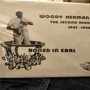 Woody Herman And His Orchestra - Boiled In Earl (The Second Herd 1947-1948) FLAC album